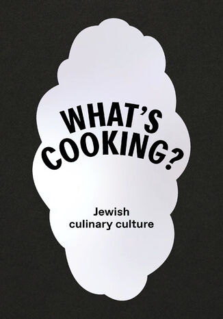 What's cooking. Jewish culinary culture Tamara Sztyma, Magdalena Malak - okadka ebooka