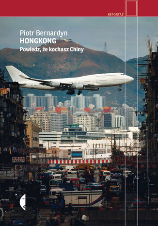 Hongkong. Powiedz, że kochasz Chiny Piotr Bernardyn - okładka książki
