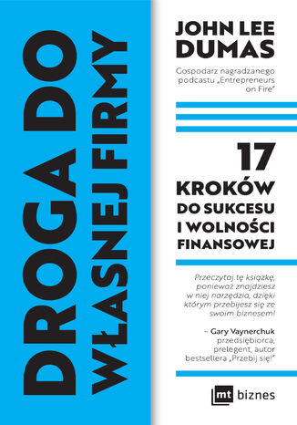 Droga do własnej firmy. 17 kroków do sukcesu i wolności finansowej
