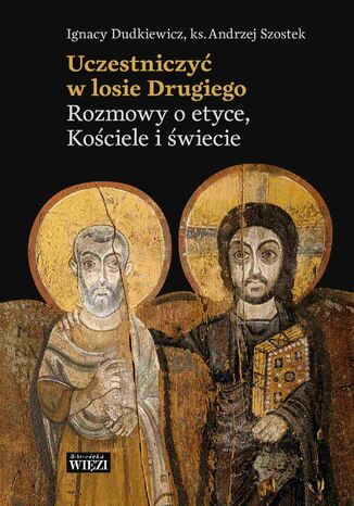Okładka: Uczestniczyć w losie Drugiego. Rozmowy o etyce, Kościele i świecie