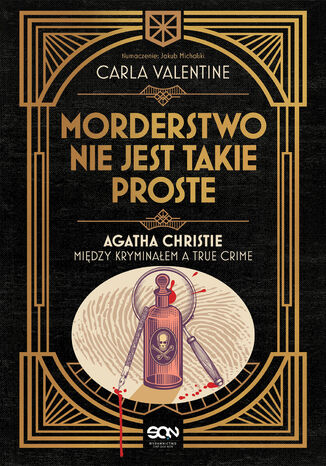 Okładka:Morderstwo nie jest takie proste. Agatha Christie między kryminałem a true crime 