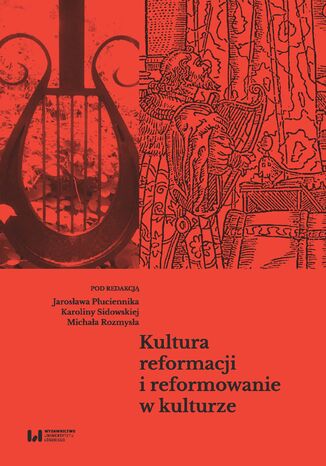 Kultura reformacji i reformowanie w kulturze Jarosaw Puciennik, Karolina Sidowska, Micha Rozmys - okadka audiobooks CD