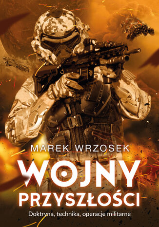 Wojny przyszoci. Doktryna, technika, operacje militarne Marek Wrzosek - okadka audiobooka MP3