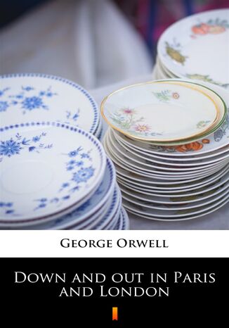 Down and out in Paris and London George Orwell - okadka ebooka