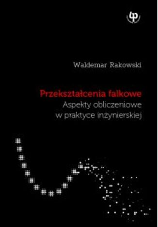 Przeksztacenia falkowe. Aspekty obliczeniowe w praktyce inynierskiej Waldemar Rakowski - okadka audiobooks CD