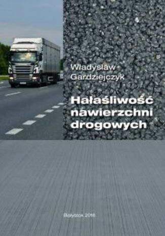Hałaśliwość nawierzchni drogowych Władysław Gardziejczyk - okładka ebooka