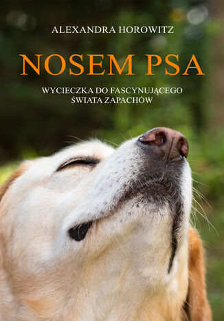 Nosem psa. Wycieczka do fascynującego świata zapachów Alexandra Horowitz - okładka audiobooka MP3
