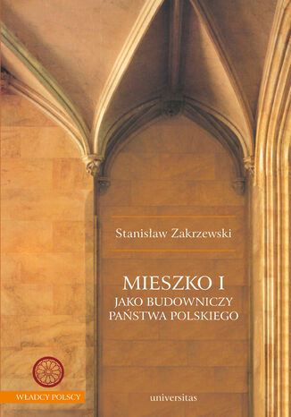 Mieszko I jako budowniczy pastwa polskiego Stanisaw Zakrzewski - okadka audiobooka MP3