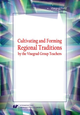 Cultivating and Forming Regional Traditions by the Visegrad Group Teachers red. Beata Pitua, Anna Waligra-Huk - okadka audiobooka MP3