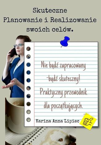skuteczne planowanie i realizowanie swoich celów