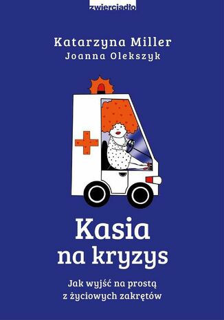 Okładka: Kasia na kryzys. Jak wyjść na prostą z życiowych zakrętów?