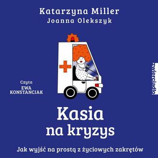 Okładka: Kasia na kryzys. Jak wyjść na prostą z życiowych zakrętów?