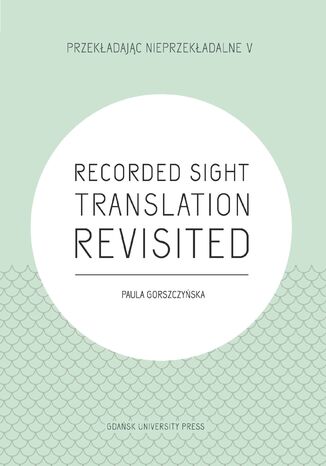 Recorded Sight Translation Revisited Paula Gorszczyska - okadka ebooka