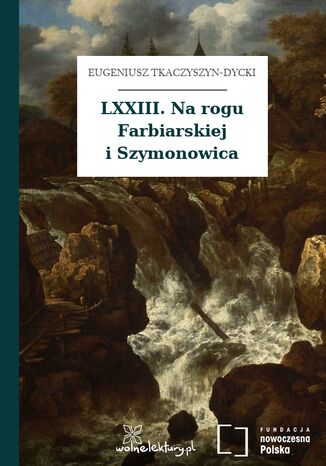 LXXIII. Na rogu Farbiarskiej i Szymonowica