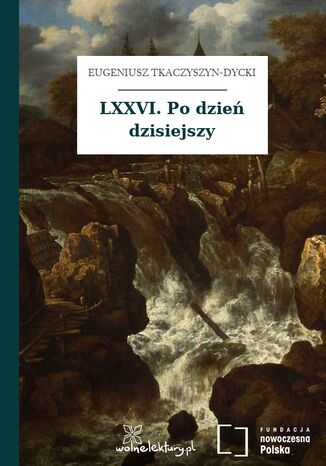 LXXVI. Po dzień dzisiejszy