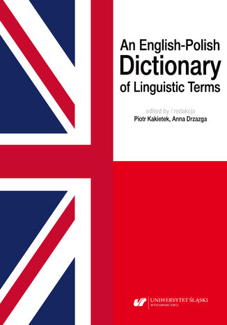 An English-Polish Dictionary of Linguistic Terms red. Piotr Kakietek, Anna Drzazga - okładka książki