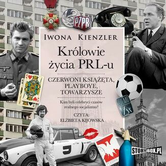 Krlowie ycia PRL-u. Czerwoni ksita, playboye, towarzysze Iwona Kienzler - okadka audiobooka MP3