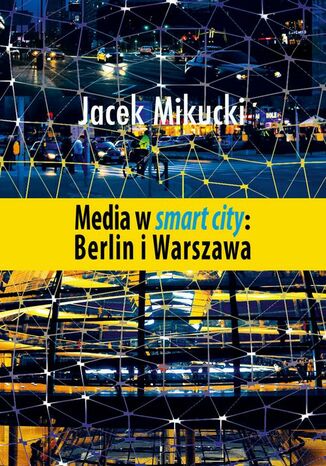 Media w smart city: Berlin i Warszawa Jacek Mikucki - okadka audiobooka MP3