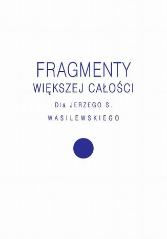 Fragmenty wikszej caoci Agnieszka Kociaska, Tomasz Rakowski, Magdalena Radkowska-Walkowicz - okadka ebooka