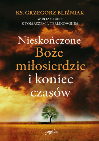Nieskoczone Boe Miosierdzie i koniec czasw Ks. Grzegorz Bliniak - okadka audiobooks CD