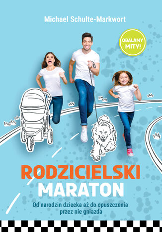 Okładka:Rodzicielski maraton. Od narodzin dziecka aż do opuszczenia przez nie gniazda 