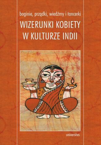 Boginie, prządki, wiedźmy i tancerki. Wizerunki kobiety w kulturze Indii Marzenna Jakubczak - okładka audiobooka MP3