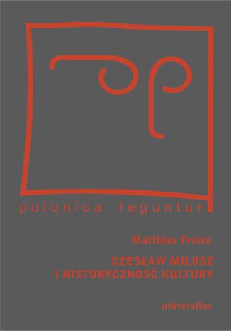 Czesaw Miosz i historyczno kultury Matthias Freise - okadka ebooka