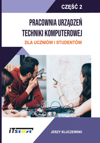 Pracownia Urządzeń Techniki Komputerowej dla uczniów i studentów Część-2 Jerzy Kluczewski - okładka książki