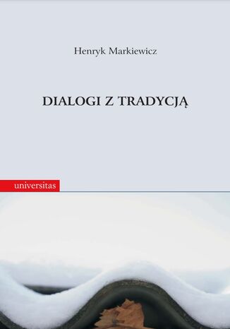 Dialogi z tradycj. Rozprawy i szkice historycznoliterackie Henryk Markiewicz - okadka audiobooks CD