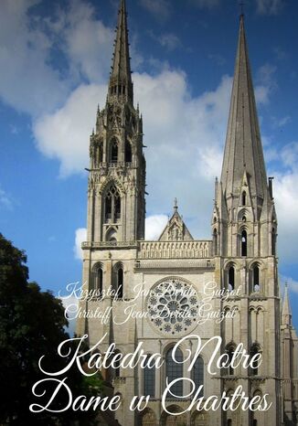 Katedra Notre Dame wChartres Krzysztof Derda-Guizot - okadka ebooka