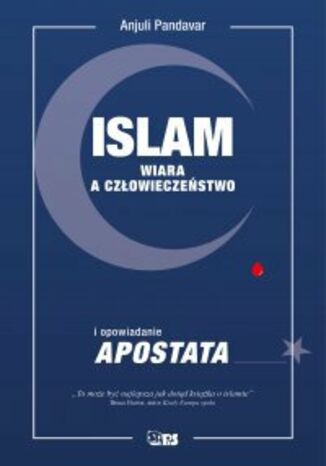 Islam. Wiara a czowieczestwo i opowiadanie Apostata Anjuli Pandavar - okadka ebooka