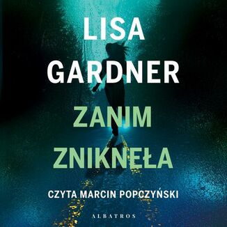 ZANIM ZNIKNĘŁA Lisa Gardner - okładka audiobooka MP3