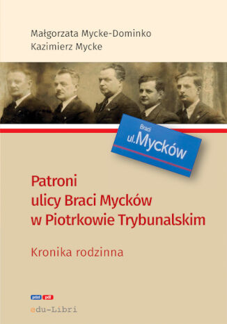 Patroni ulicy Braci Myckw w Piotrkowie Trybunalskim Magorzata Mycke-Dominko, Kazimierz Mycke - okadka audiobooks CD