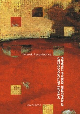 Dyskurs antropologiczny w pisarstwie Josepha Conrada Marek Pacukiewicz - okadka ebooka