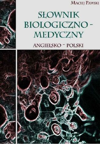 Słownik biologiczno-medyczny angielsko-polski Maciej Pawski - okładka audiobooks CD