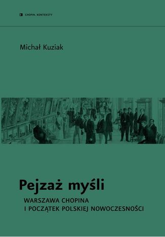 Okładka:Pejzaż myśli. Warszawa Chopina i początek polskiej nowoczesności 