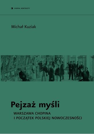 Pejzaż myśli. Warszawa Chopina i początek polskiej nowoczesności