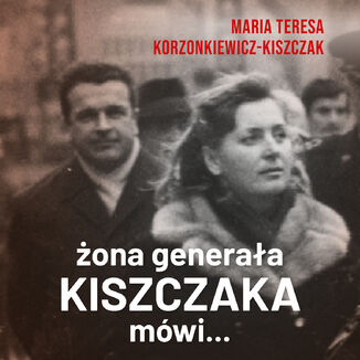 ona generaa Kiszczaka mwi Maria Teresa Korzonkiewicz-Kiszczak - okadka audiobooka MP3