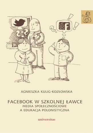 Facebook w szkolnej ławce. Media społecznościowe a edukacja polonistyczna Agnieszka Kulig-Kozłowska - okładka audiobooks CD
