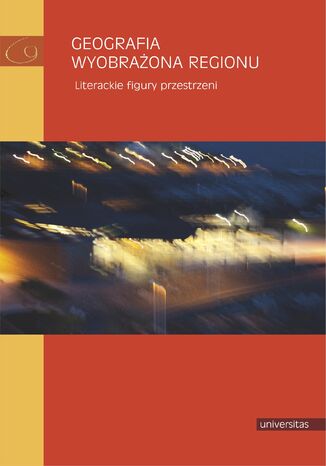 Geografia wyobraona regionu. Literackie figury przestrzeni Daniel Kalinowski, Adela Kuik-Kalinowska, Magorzata Mikoajczak - okadka audiobooks CD