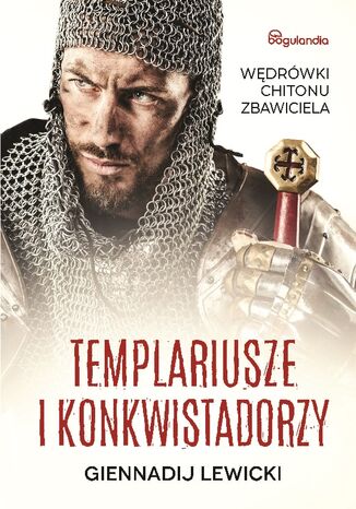 Templariusze i konkwistadorzy Wdrwki Chitonu Zbawiciela Gennadij Lewicki - okadka audiobooks CD