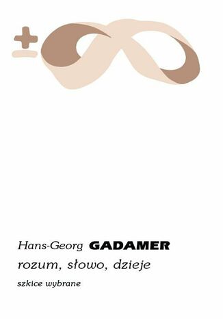 Rozum, sowo, dzieje. Szkice wybrane Hans-Georg Gadamer - okadka ebooka
