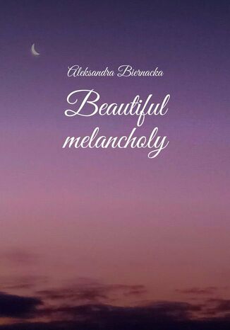 Beautiful melancholy