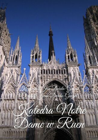 Katedra Notre Dame wRuen Krzysztof Derda-Guizot - okadka ebooka