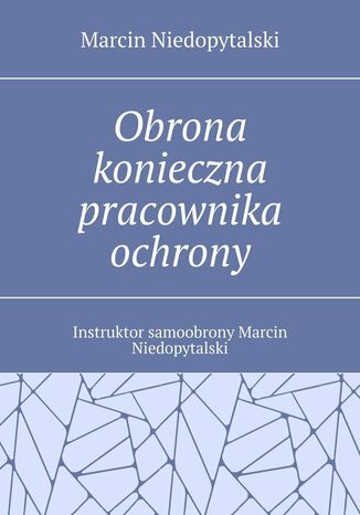 Obrona konieczna pracownika ochrony