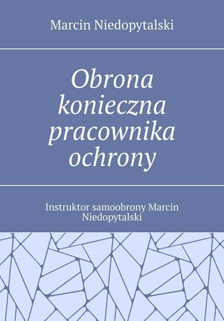 Obrona konieczna pracownika ochrony Marcin Niedopytalski - okadka audiobooks CD