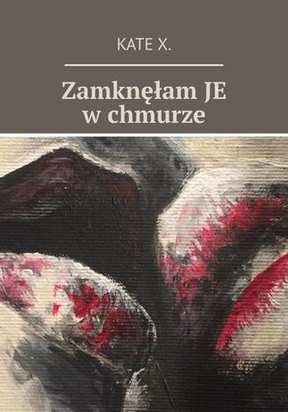 Zamknęłam JE w chmurze