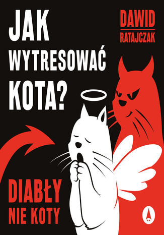 Jak wytresowa kota? Diaby, nie koty Dawid Ratajczak - okadka audiobooks CD