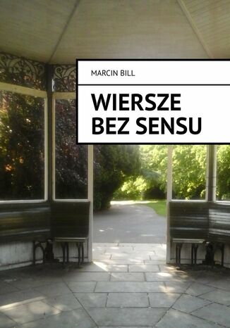 Wiersze bezsensu Marcin Bill - okadka audiobooka MP3