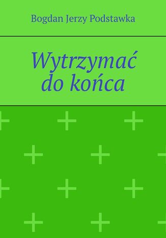 Wytrzymać do końca